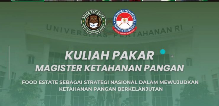 Program Studi Ketahanan Pangan FKN Unhan RI Menyelenggarakan Kuliah Pakar dengan Tema Food Estate sebagai Strategi Nasional Menuju Ketahanan Pangan Berkelanjutan