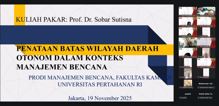 PROGRAM STUDI MAGISTER MANAJEMEN BENCANA FAKULTAS KEAMANAN NASIONAL UNIVERSITAS PERTAHANAN REPUBLIK INDONESIA MENYELENGGARAKAN KULIAH PAKAR DENGAN TEMA: “PENGARUSUTAMAAN PENANGGULANGAN BENCANA DI INDONESIA”